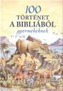  - 100 t�rt�net a Bibli�b�l gyermekeknek