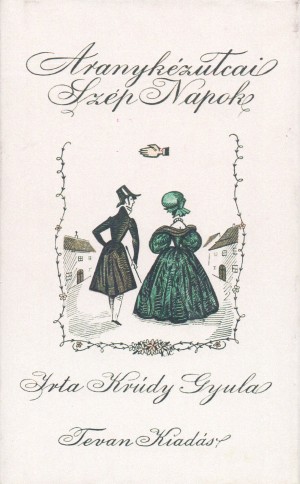 Kr�dy Gyula: Aranyk�z utcai sz�p napok