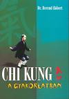 Dr. Berend R�bert - Chi Kung a gyakorlatban