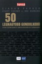 Stuart Crainer - Des Dearlove - Ciaran Parker - 50 legnagyobb gondolkod�