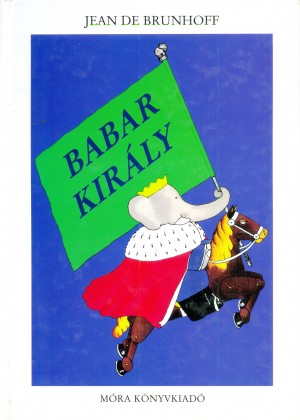 Jean De Brunhoff - Babar kir�ly