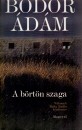 Bodor �d�m - A b�rt�n szaga