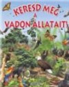 Francisco Arredondo - Pere Rovira - Keresd meg a vadon �llatait!