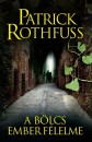 Patrick Rothfuss - A b�lcs ember f�lelme