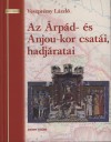 Veszpr�my L�szl� - Az �rp�d- �s Anju-kor csat�i, hadj�ratai