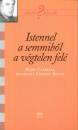  - Istennel a semmib�l a v�gtelen fel�