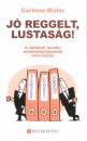 Corinne Maier - J� reggelt, lustas�g!