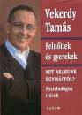 Vekerdy Tam�s - Feln�ttek �s gyerekek - Mit akarunk egym�st�l?