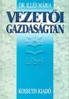 Dr. Ill�s M�ria - Vezet�i gazdas�gtan