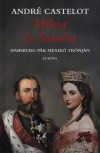 Andr� Castelot - Miksa �s Sarolta