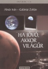 Alm�r Iv�n - Gal�ntai Zolt�n - Ha j�v�, akkor vil�g�r