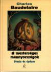 Charles Baudelaire - A mesters�ges mennyorsz�gok