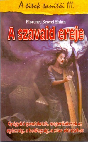Florence Scovel Shinn - A szavaid ereje