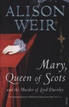 Alison Weir - Mary, Queen of Scots