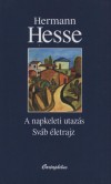 Hermann Hesse - Napkeleti utaz�s - Sv�b �letrajz