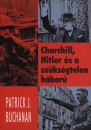 Patrick J. Buchanan - Churchill, Hitler �s a sz�ks�gtelen h�bor�