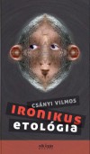 Cs�nyi Vilmos - Ironikus etol�gia