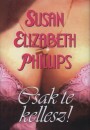 Susan Elizabeth Phillips - Csak te kellesz!
