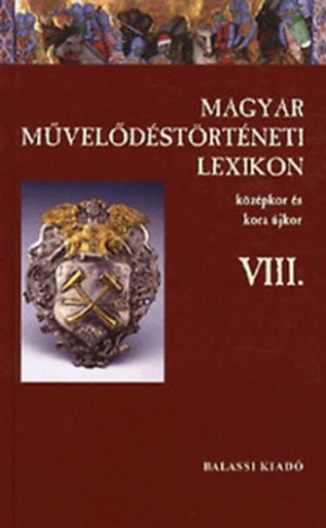 K�szeghy P�ter(Szerk.) - Tam�s Zsuzsanna(Szerk.) - Magyar M�vel�d�st�rt�neti Lexikon VIII.