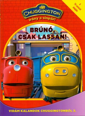 Sarah Ball - Tomann� Jank� Katalin(Szerk.) - Chuggington - Br�n�, csak lassan!
