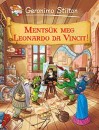 Geronimo Stilton - Ments�k meg Leonardo da Vincit!