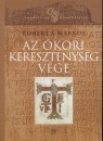 Robert A. Markus - A �kori kereszt�nys�g v�ge