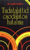 Dr. Joseph Murphy - Tudatalattid csod�latos hatalma