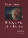 Popper P�ter - A k�, a v�z �s a kutya