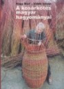 Nagy Mari - Vid�k Istv�n - A kos�rk�t�s magyar hagyom�nyai