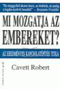 Robert Cavett - Mi mozgatja az embereket?