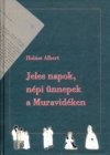 Hal�sz Albert - Jeles napok, n�pi �nnepek a Muravid�ken
