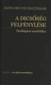 Hans Urs Von Balthasar - A dics�s�g felf�nyl�se I. Az alak szeml�l�se
