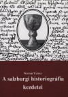 N�t�ri Tam�s - A salzburgi historiogr�fia kezdetei