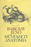 Barcsay Jen� - M�v�szeti anat�mia