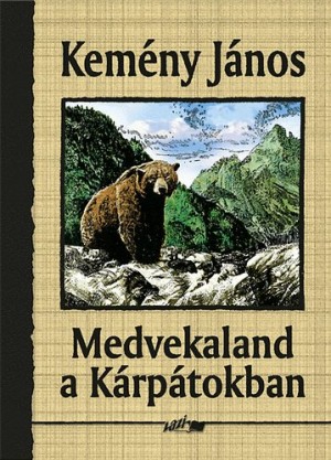 Kem�ny J�nos - Medvekaland a K�rp�tokban