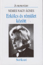 Domokos M�ty�s(Szerk.) - Lengyel Bal�zs(Szerk.) - Erk�lcs �s r�m�let k�z�tt - In memoriam Nemes Nagy �gnes
