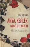 Elma Van Vliet - Anya, k�rlek, mes�ld el nekem!