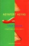 Tibor Fischer - Agyaf�rt agyag