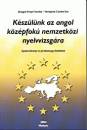 Simign� Feny� Sarolta - V�raljain� Csorba �va - K�sz�l�nk az angol k�z�pfok� nemzetk�zi nyelvvizsg�ra