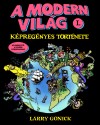 Larry Gonick - A modern vil�g k�preg�nyes t�rt�nete I.