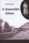 K�v�r Gy�rgy - A tiszaeszl�ri dr�ma