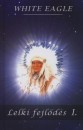 White Eagle - Lelki fejl�d�s I.