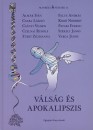 Alm�r Iv�n - Czelnai Rudolf - Csaba L�szl� - Cs�nyi Vilmos - Falus Andr�s - F�rst Zsuzsanna - Kro� Norbert - Pataki Ferenc - Sz�kely J�nos - Varga J�nos - V�ls�g �s apokalipszis