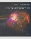 S�t� Csaba Andr�s - Szent �s �rthetetlen