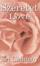 Sri Chinmoy - Szeretet - Love