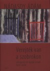 N�dasdy �d�m - Verejt�k van a szobrokon