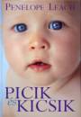 Penelope Leach - Picik �s kicsik