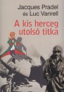 Jacques Pradel - Luc Vanrell - A kis herceg utols� titka