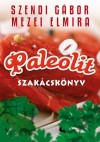 Elmira Mezei - Szendi G�bor - Paleolit szak�csk�nyv