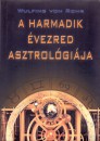 Wulfing Von Rohr - A harmadik �vezred asztrol�gi�ja